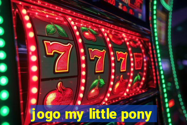 jogo my little pony